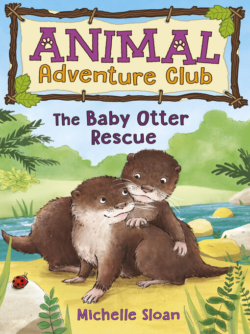 Title details for The Baby Otter Rescue (Animal Adventure Club 2) by Michelle Sloan - Available